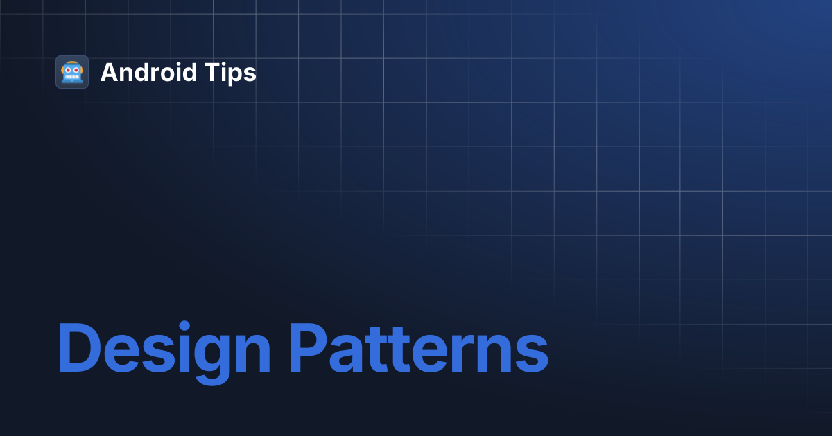 Design Patterns | Android Tips