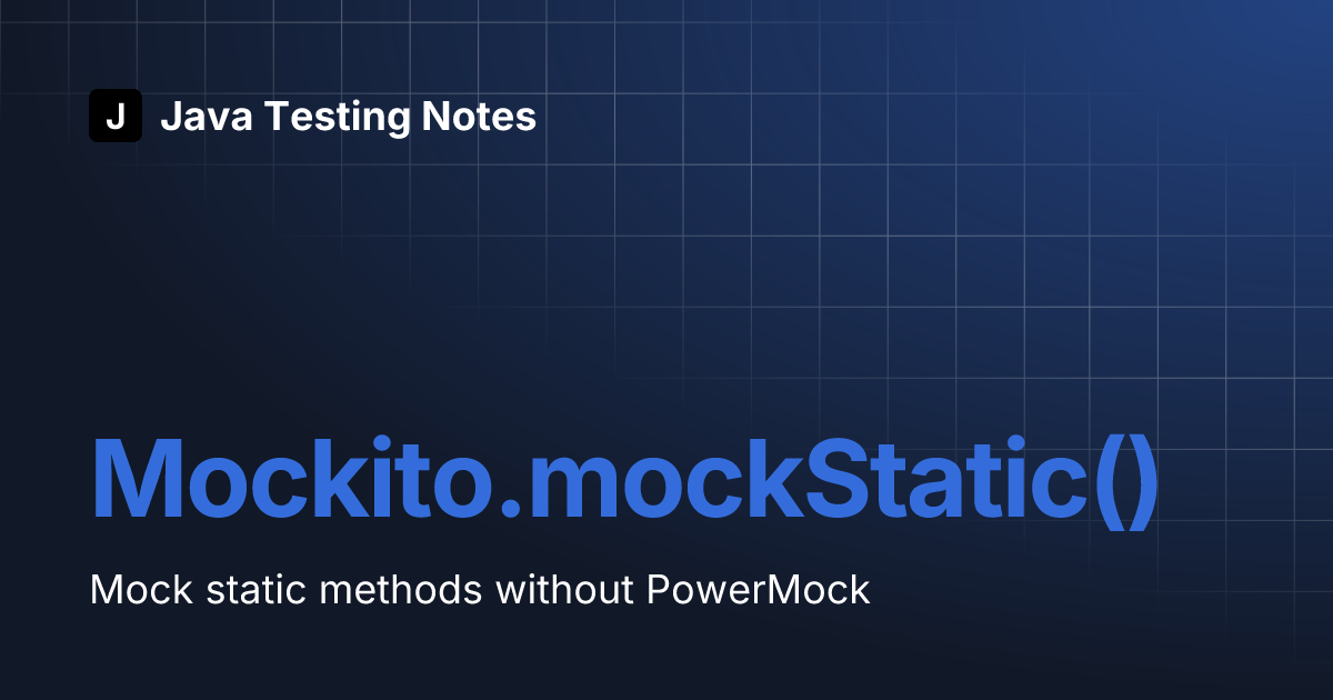 Mockito mockstatic java testing notes