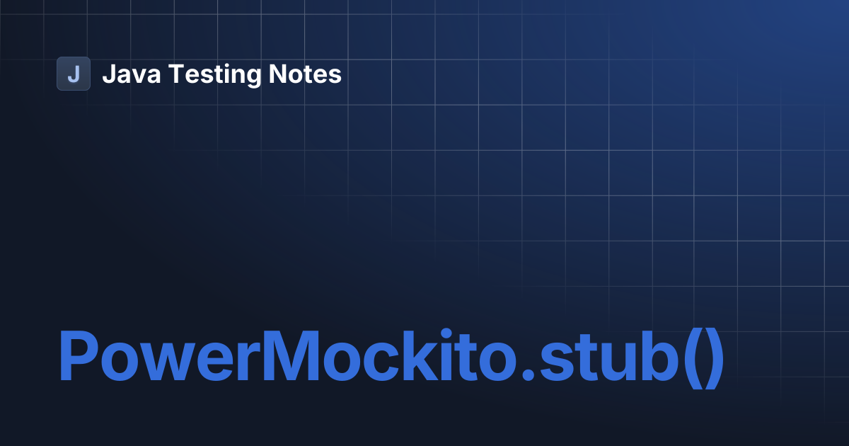 PowerMockito.stub() | Java Testing Notes